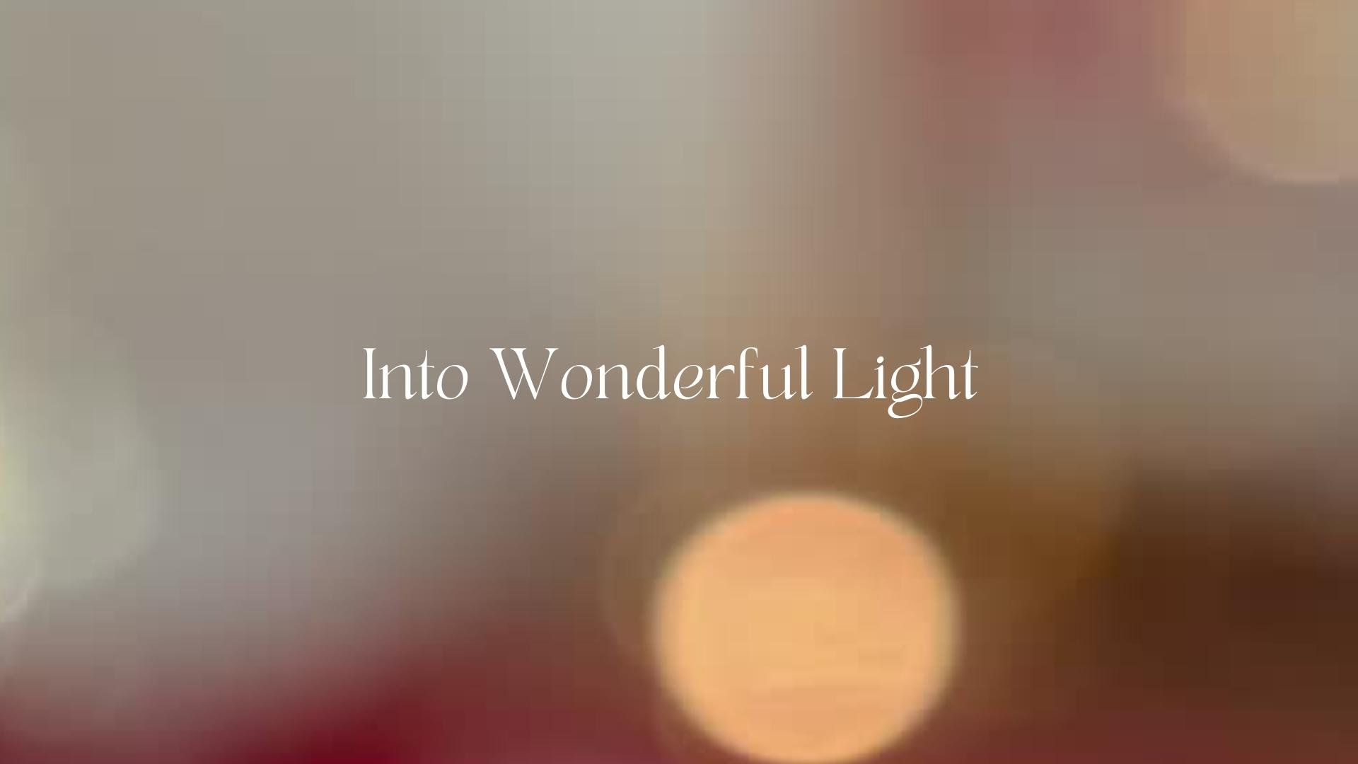 Into Wonderful Light.jpg