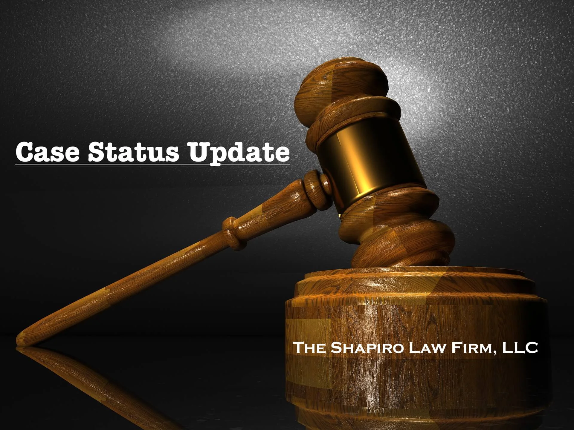 Case Status Update | Shapiro Law Firm.jpg
