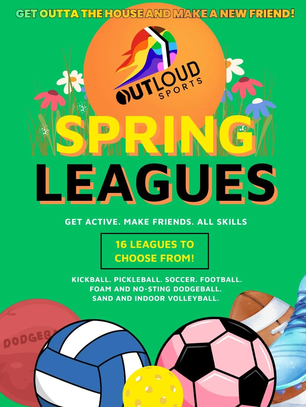 OUTLOUD SPORTS Spring registration opens FRIDAY, FEB 27th at 12pm!

15 Leagues to choose from, welcoming players of all skills, genders and sexualities.

Save $10 off your registration fee with early bird pricing.

Get active and have some fun in the