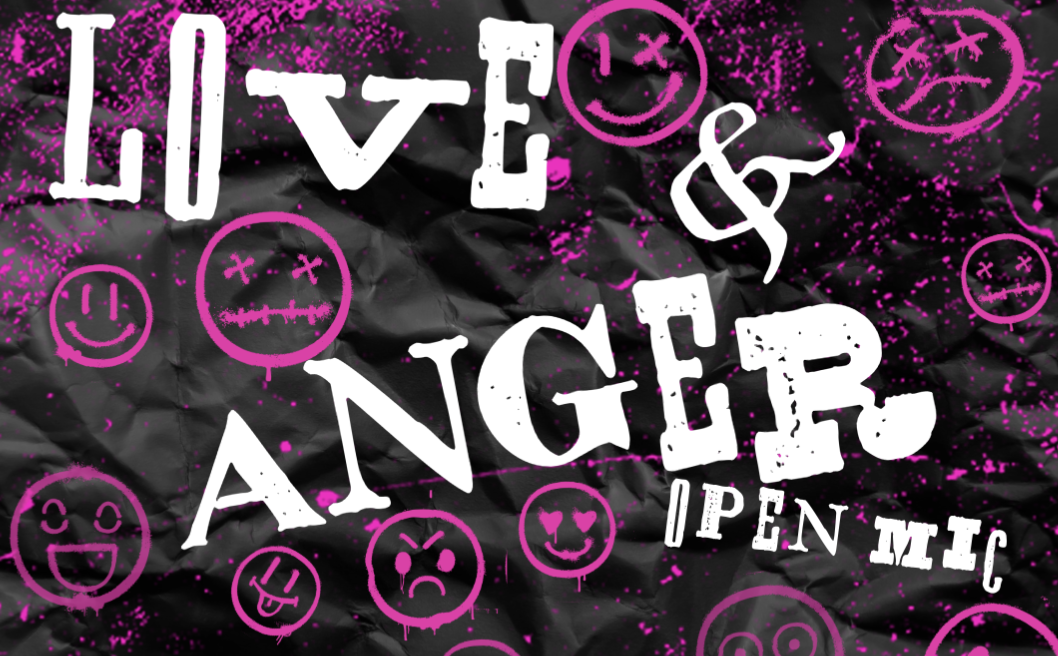 💔 Love & Anger Open Mic 💔