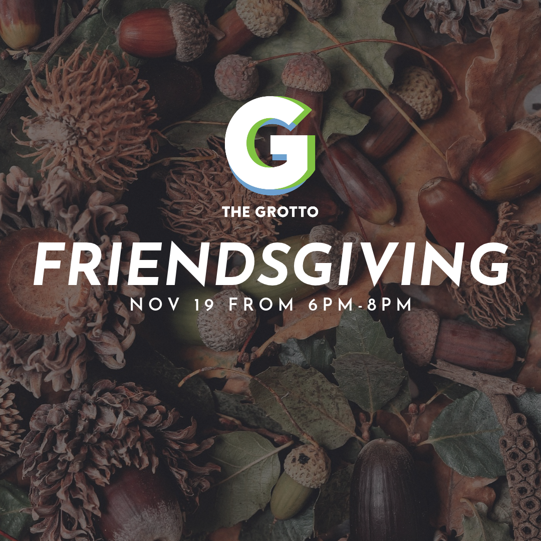 🍂 The Grotto Friendsgiving 🍂