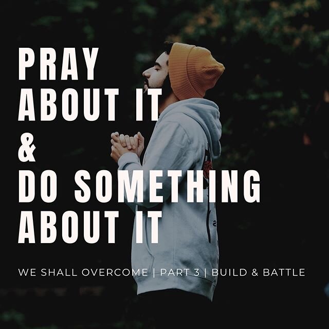 Don&rsquo;t just PRAY ABOUT IT, DO SOMETHING ABOUT IT too. 
Pray about it and make some changes. 
Pray about your temptation or lust &amp; add some accountability to your devices &amp; relationships. 
Pray about your anxiety, stress, &amp; depression