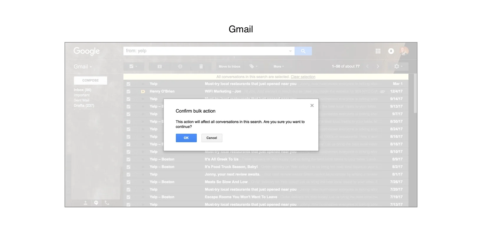 Gmail requires users to confirm before taking the irreversible action of bulk deleting emails.