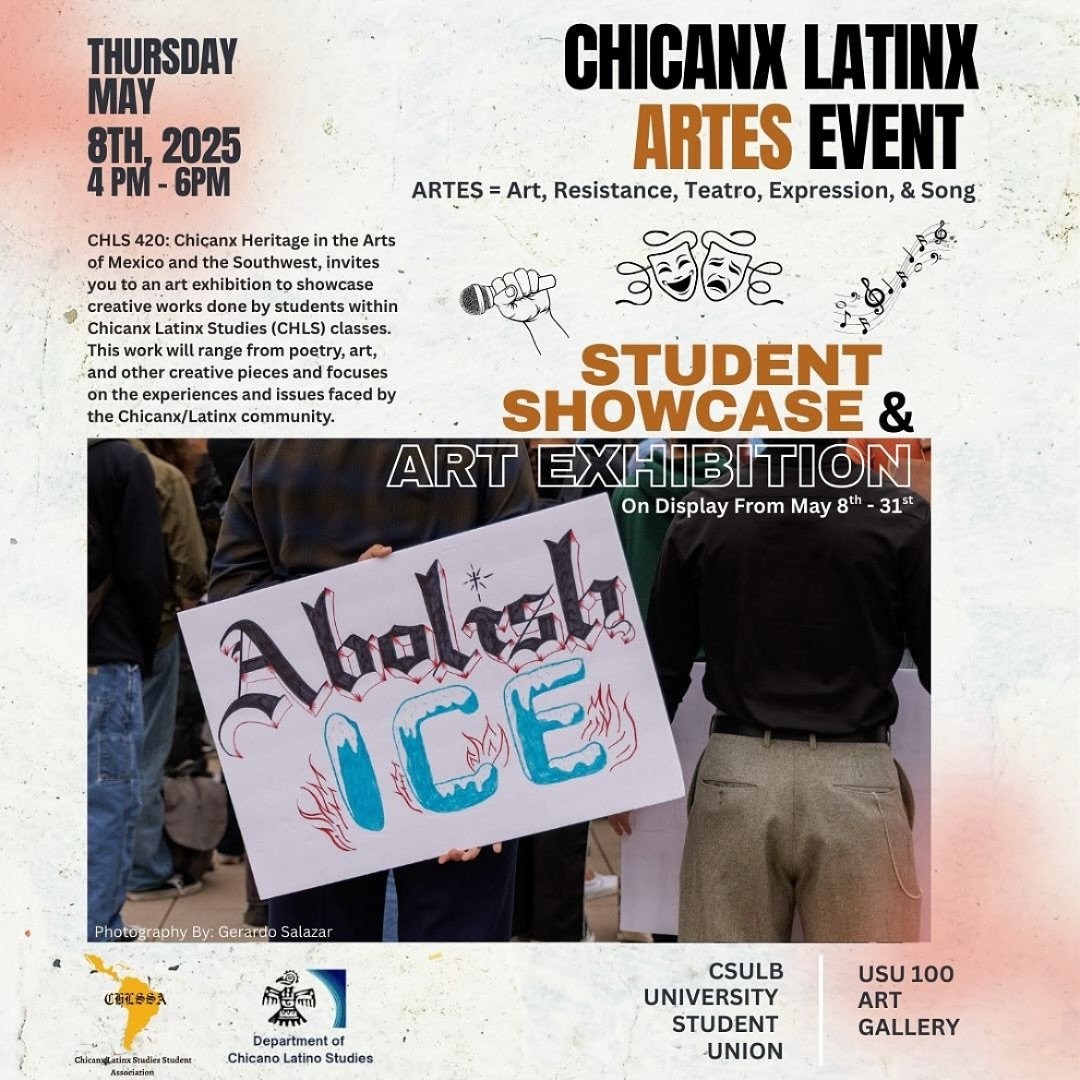 ARTES EXHIBITION at CSULB
May 8-31, 2025

Opening reception and Student Showcase 
Thursday, May 8th, 2025 
4:00 pm - 6:00 pm 
Free and open to the public. 

At Cal State Long Beach 
University Student Union - Gallery
(USU 100) - 1st floor by the elev