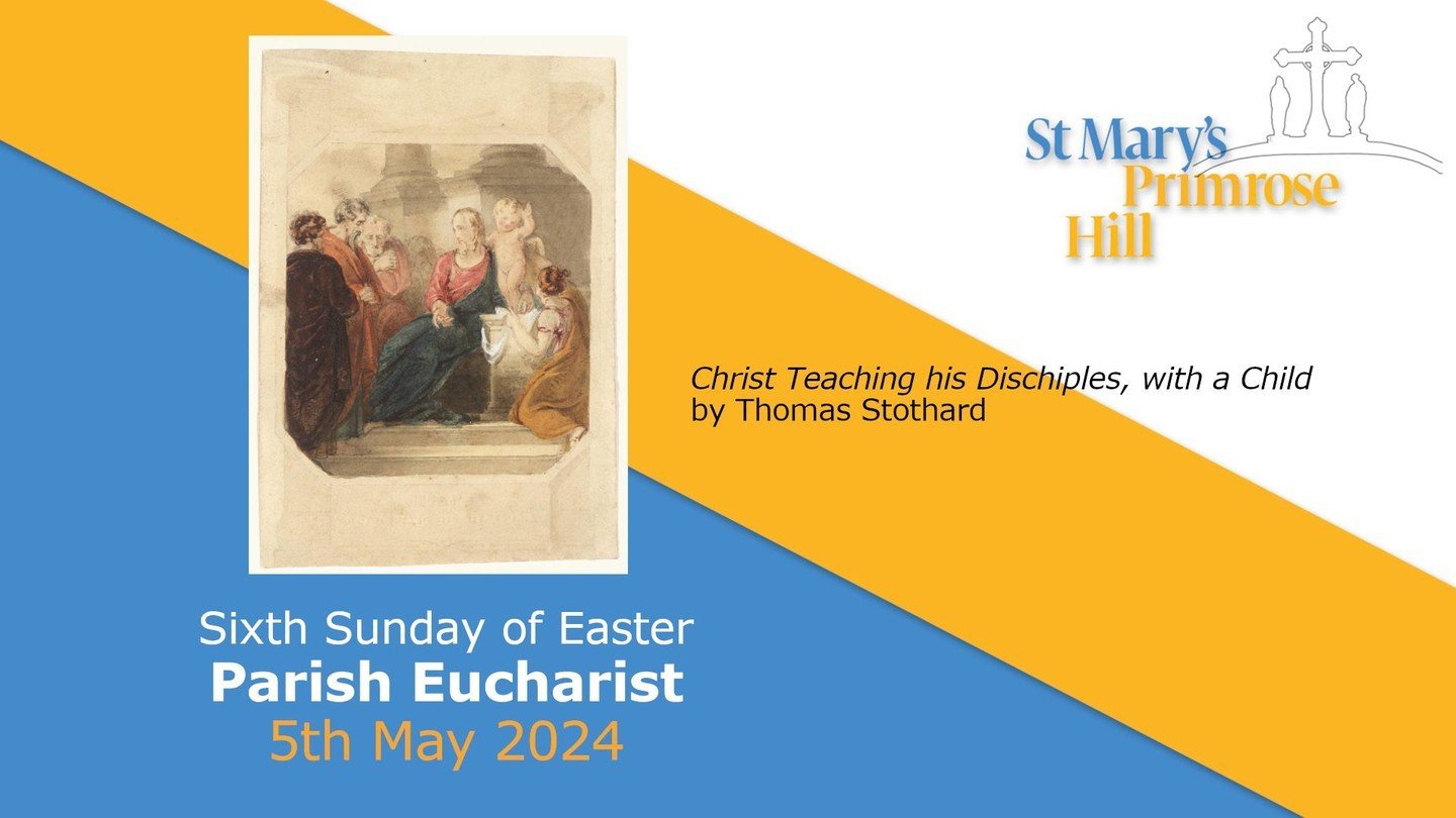 St Mary's Primrose Hill: Newsletter - Sixth Sunday of Easter