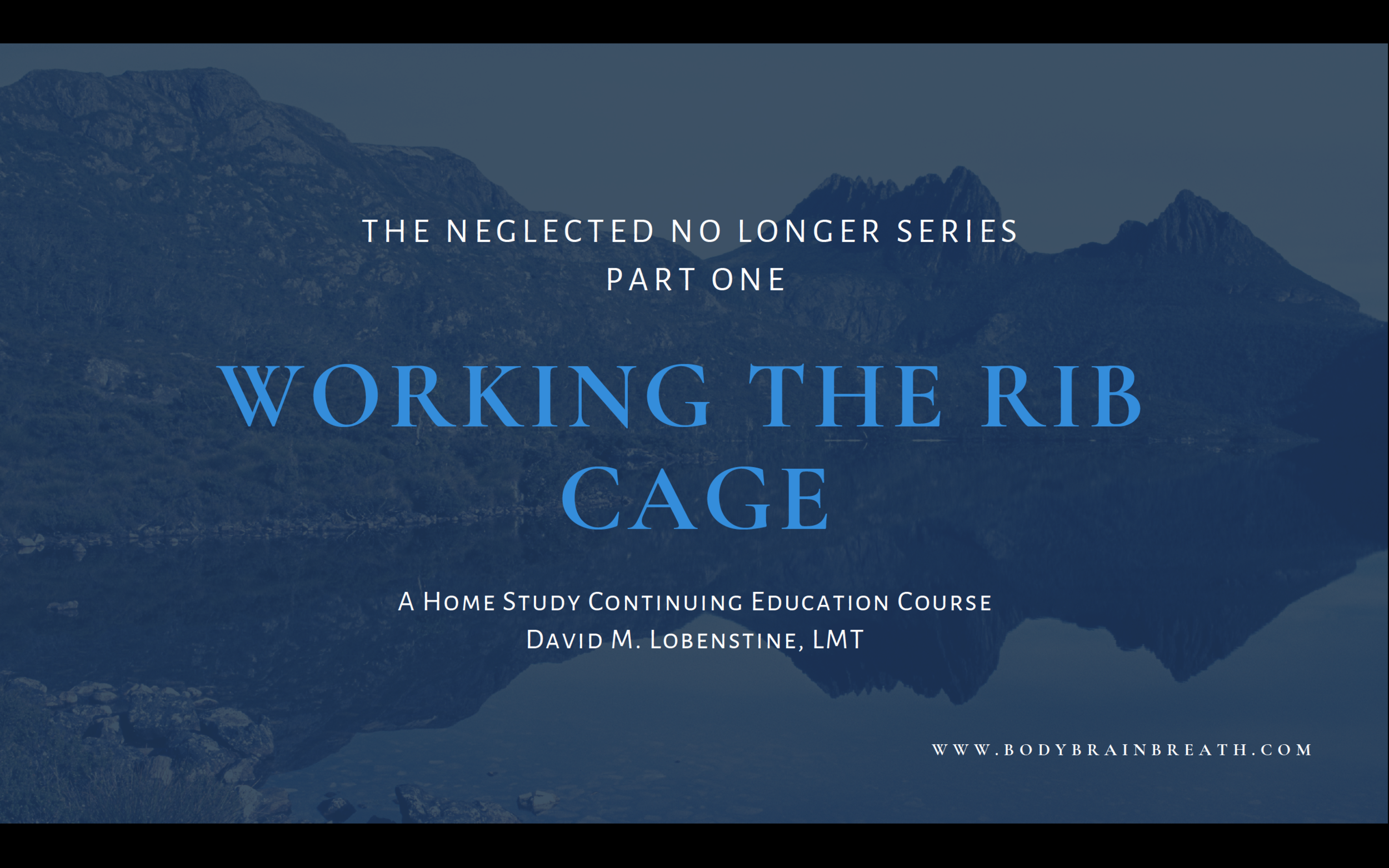 Working the Rib Cage: The Neglected No Longer Series, Part One 4 CEs, pending approval available summer/fall 2019