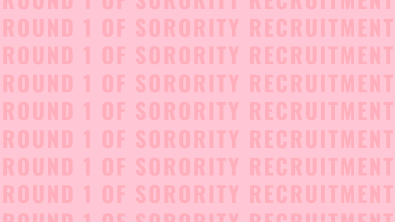 HOW ROUND 1 OF SORORITY RECRUITMENT WORKS