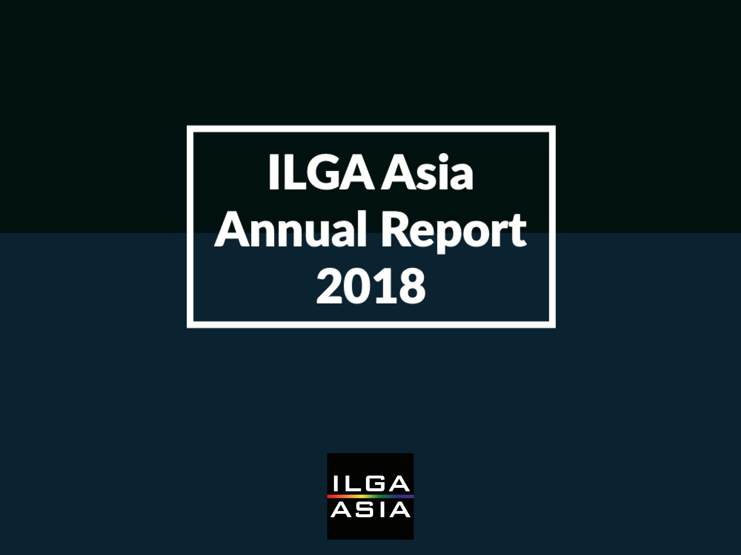 ILGA Asia Annual Report 2018