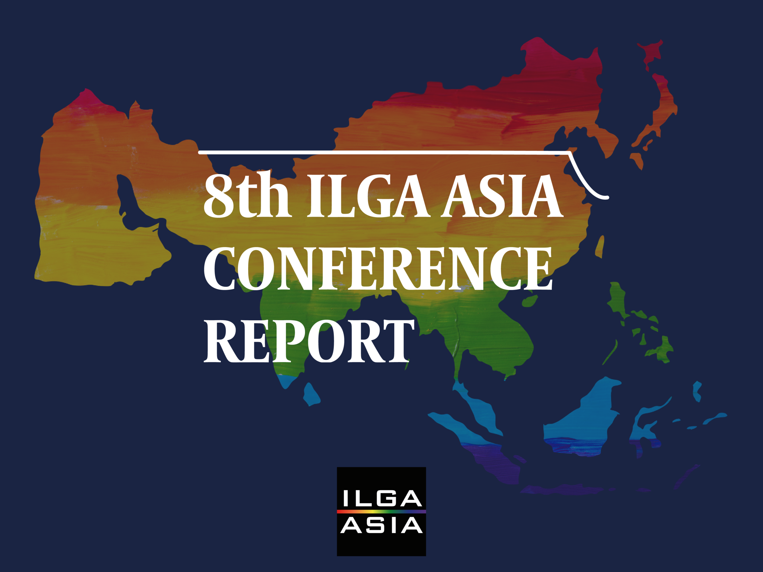 Conference Report - 8th ILGA Asia Conference