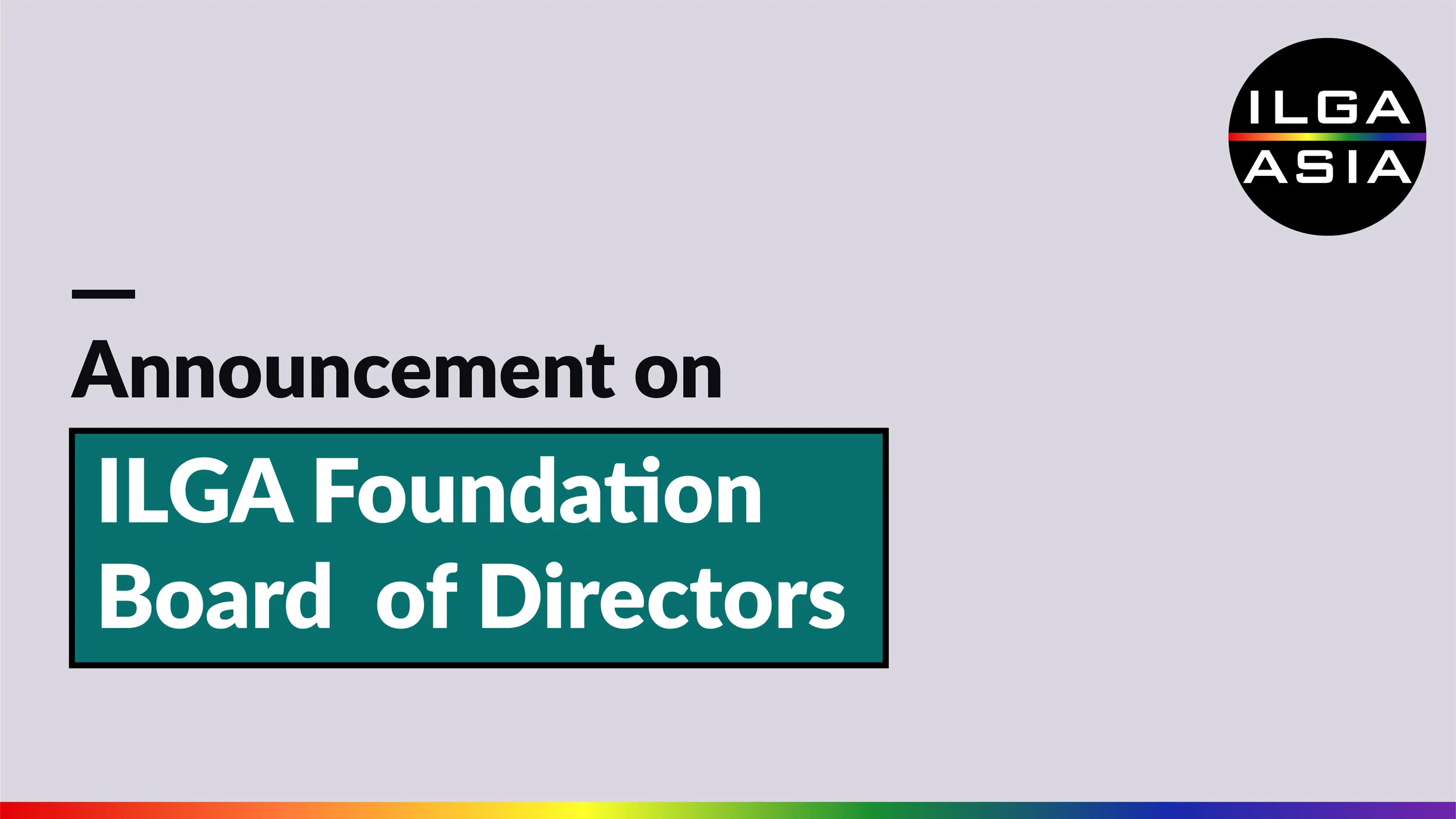 Announcement with regards to the ILGA Foundation Board of Directors
