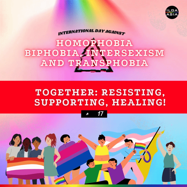 ILGA Asia Statement on IDAHOBIT: TOGETHER: RESISTING, SUPPORTING, HEALING!