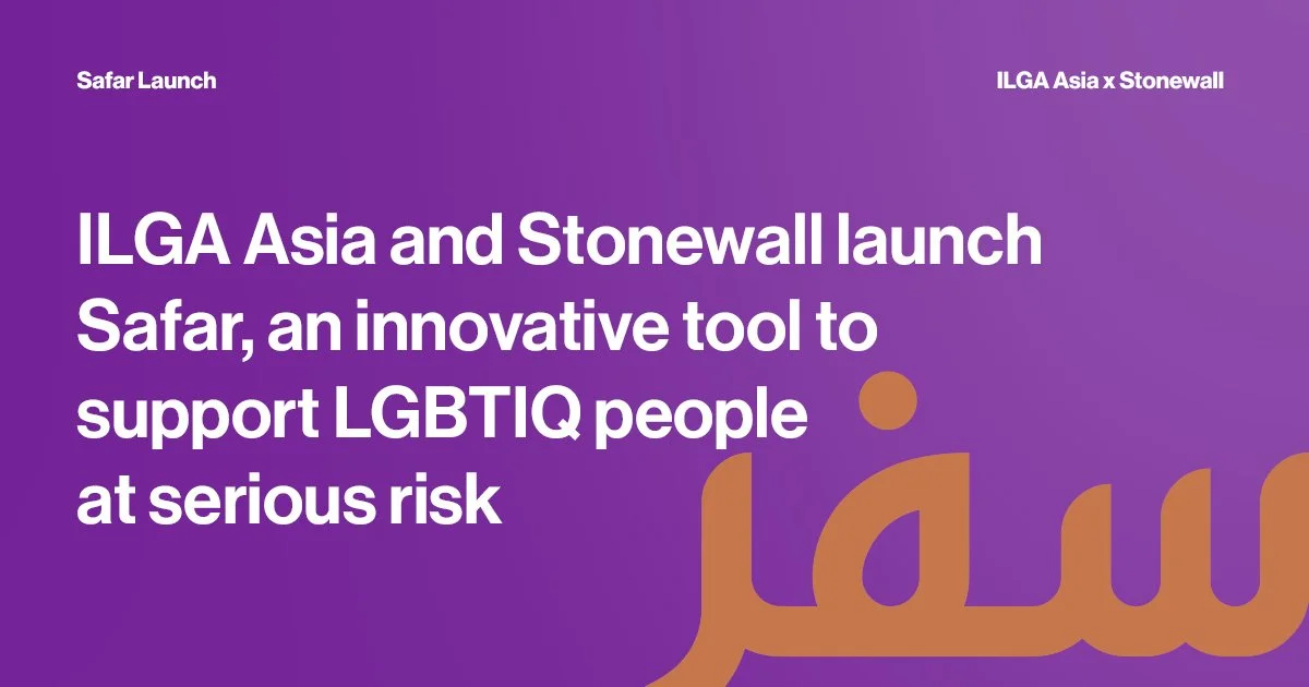 ILGA Asia and Stonewall launch Safar, an innovative tool to support LGBTIQ people at serious risk