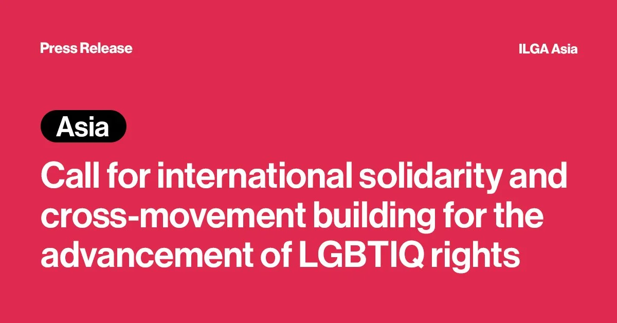 Asia: Call for international solidarity and cross-movement building for the advancement of LGBTIQ rights 