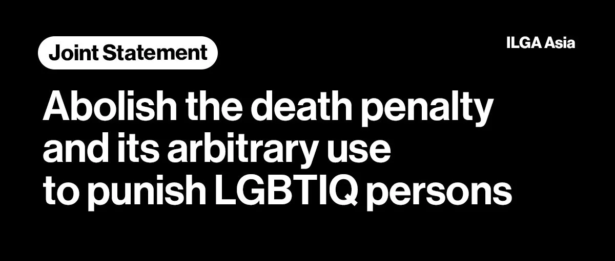 Joint Statement: Abolish the death penalty and its arbitrary use to punish LGBTIQ persons