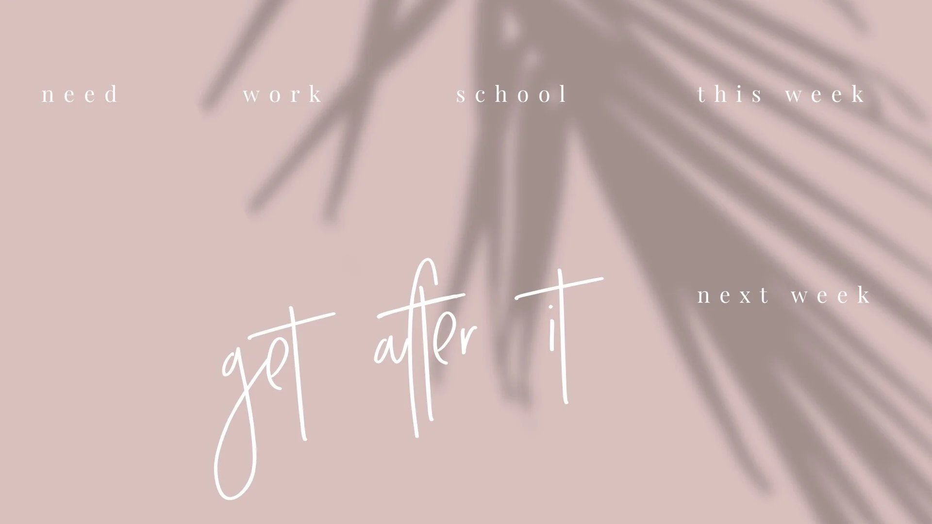 GET AFTER IT | DESKTOP WALLPAPER