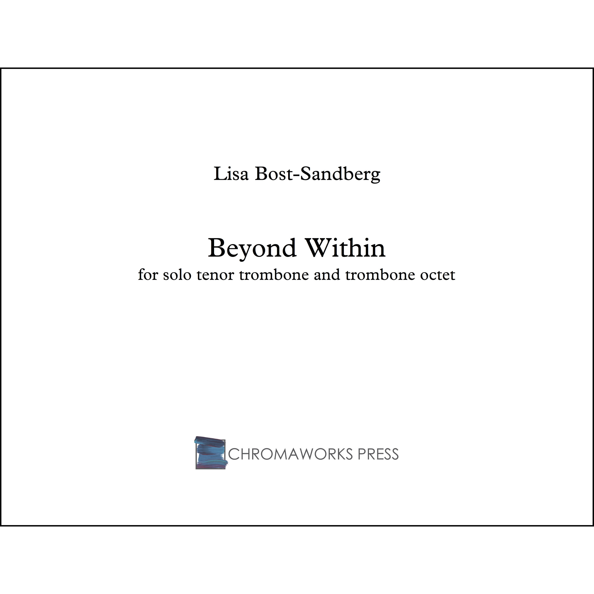 Beyond Within for solo tenor trombone and trombone octet