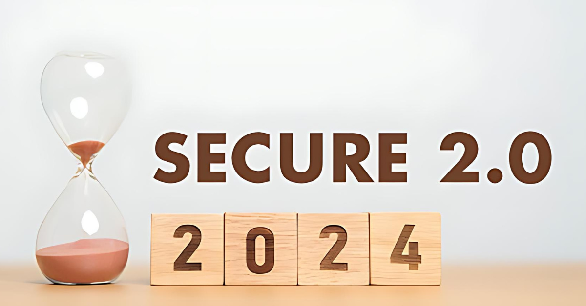 SECURE 2.0: Which provisions went into effect in&nbsp;2024?