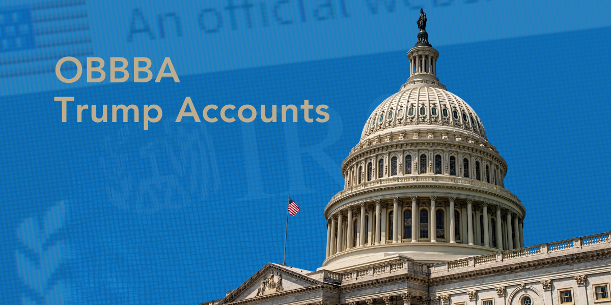 IRS Issues Guidance on Trump Accounts