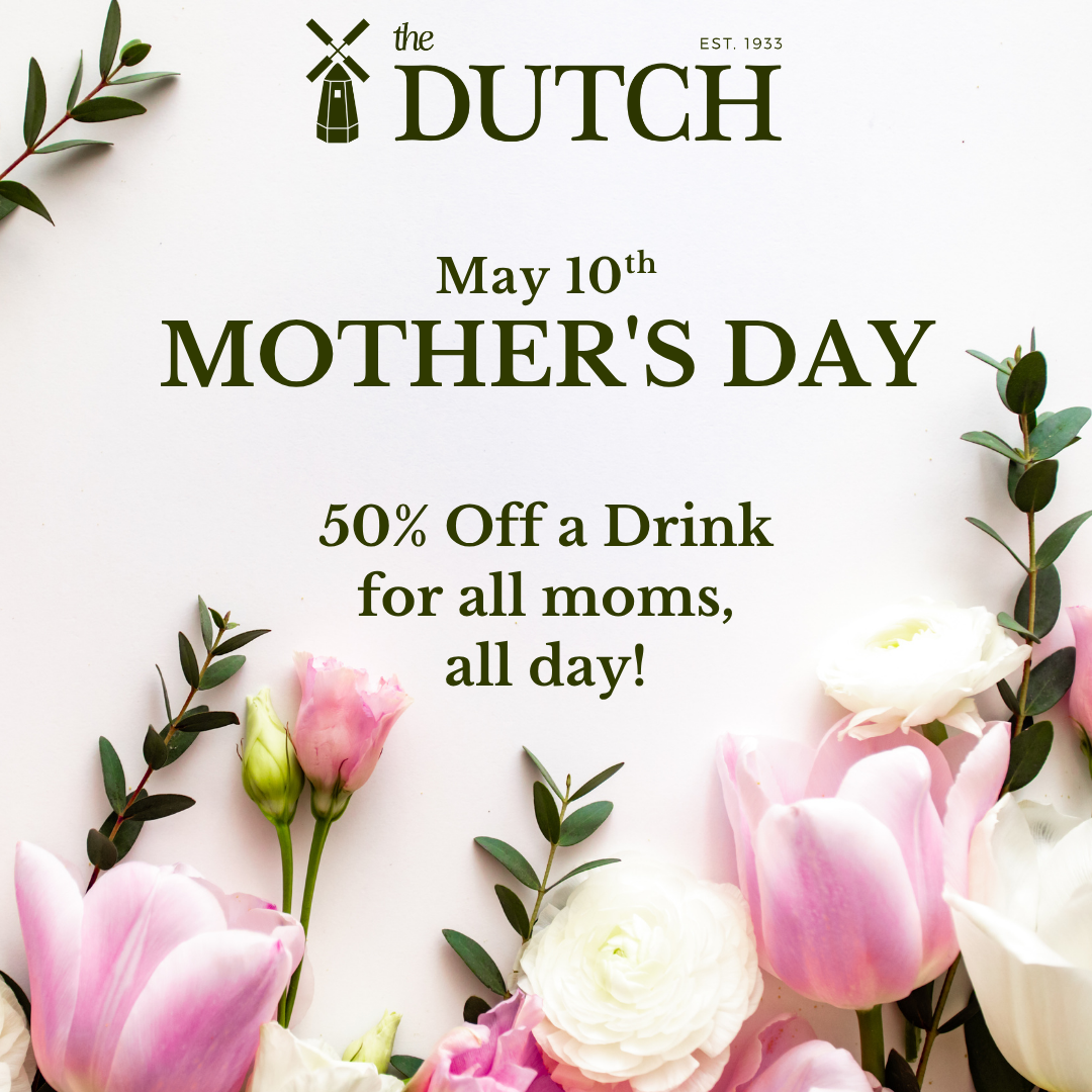 Mother's Day at The Dutch!