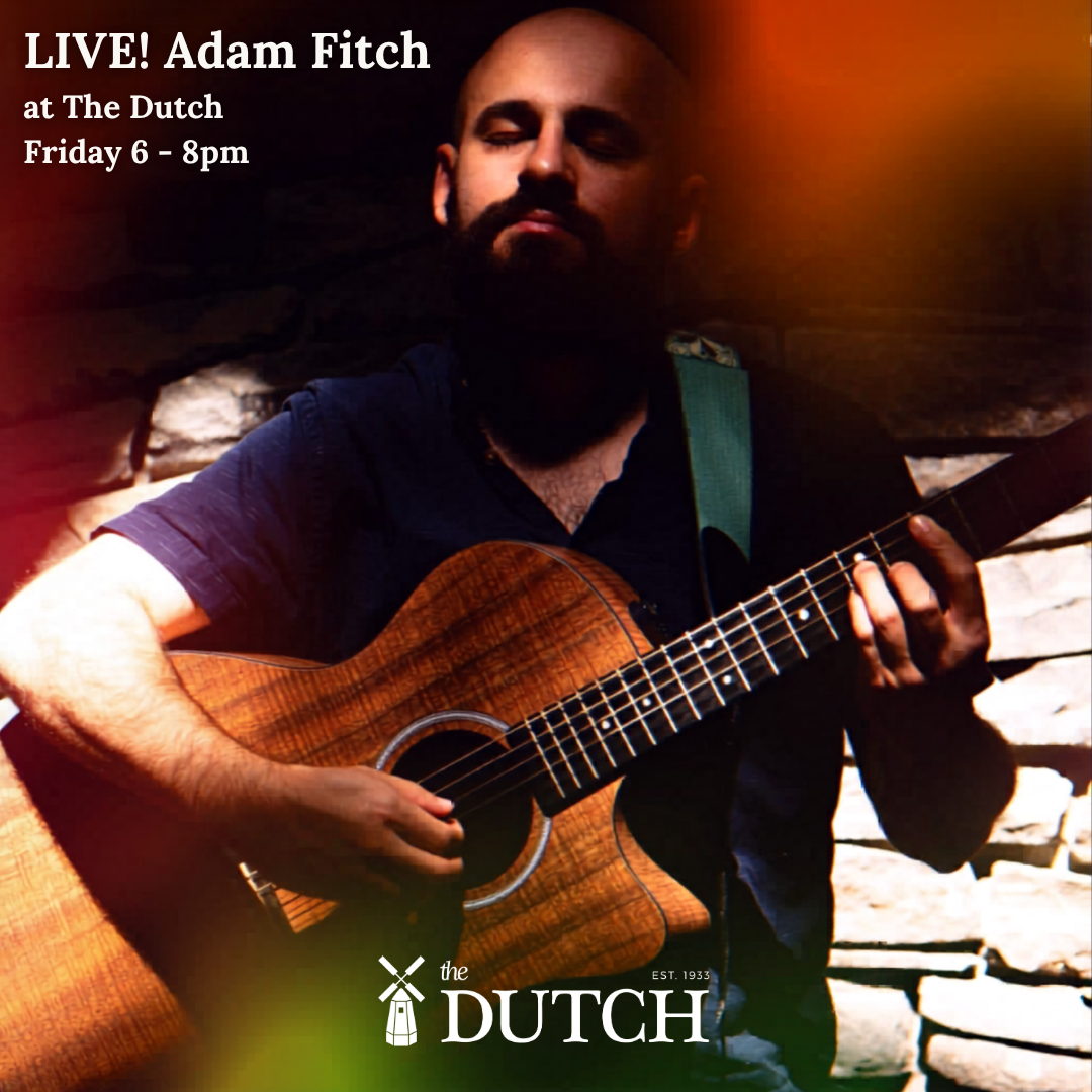 LIVE Music at The Dutch featuring Adam Fitch!