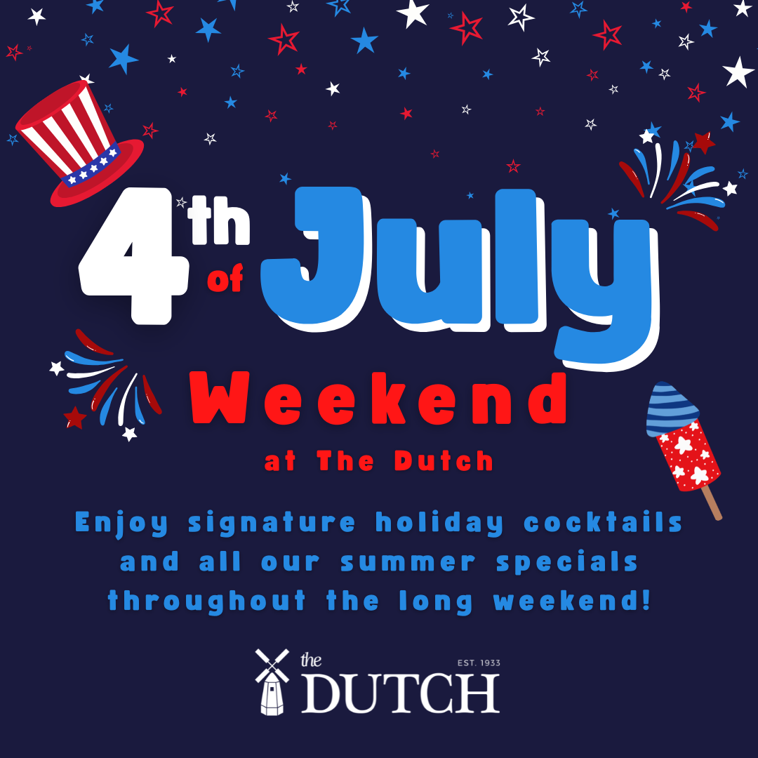 4th of July Weekend at The Dutch!