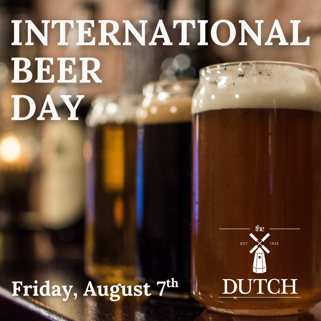 International Beer Day at The Dutch!