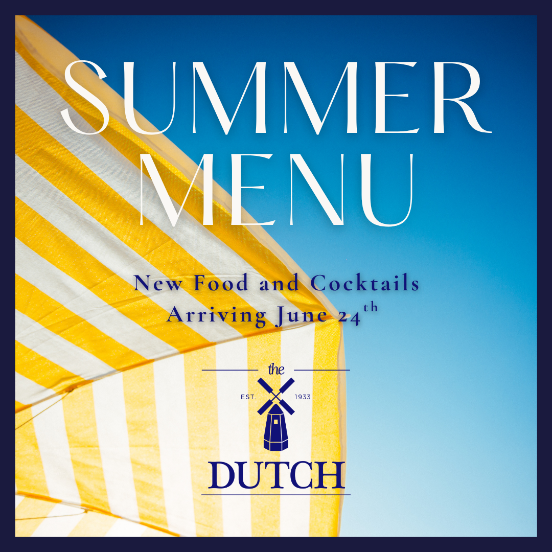 summer menu coming to the dutch!