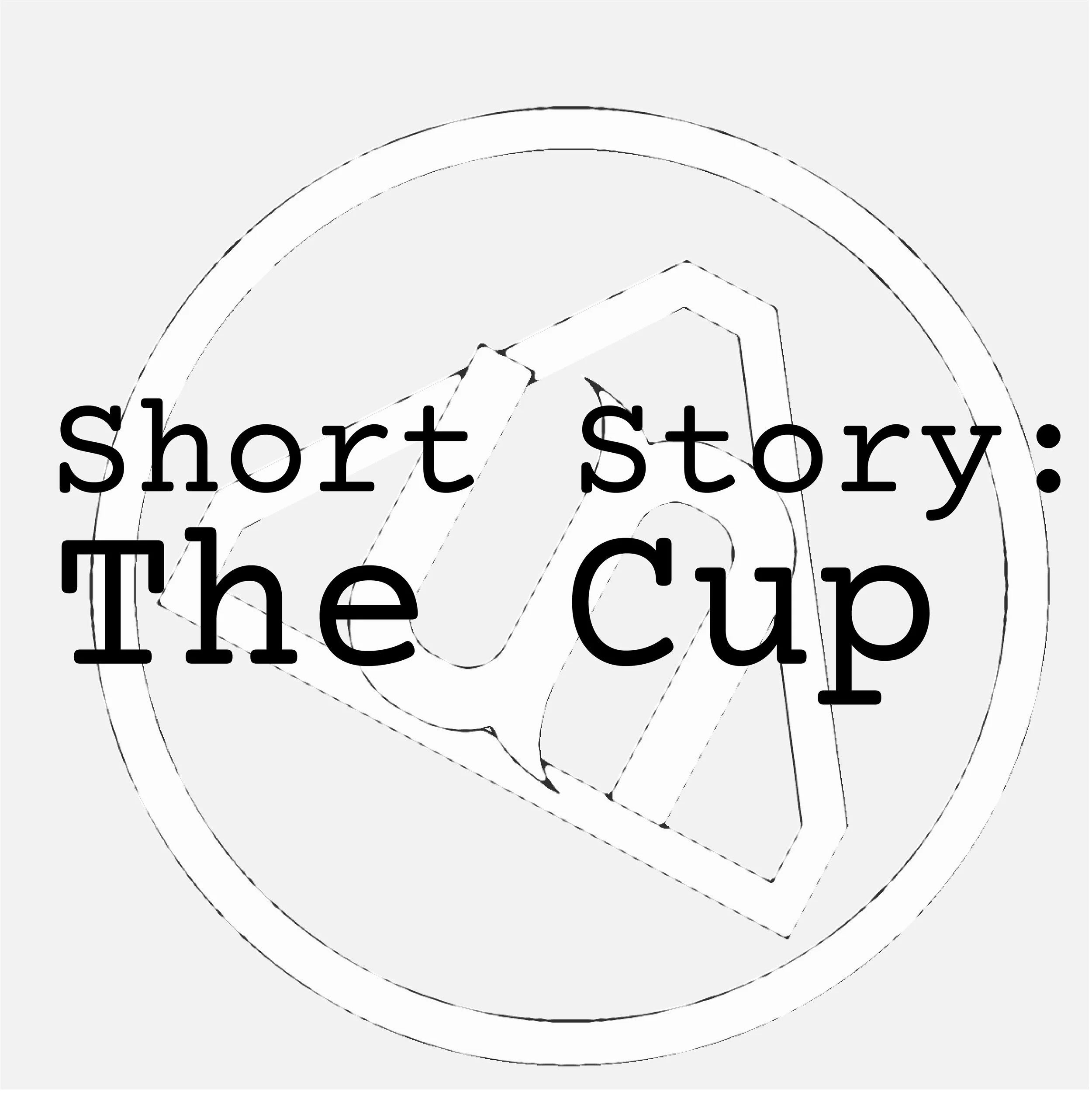 Short Story: The Cup