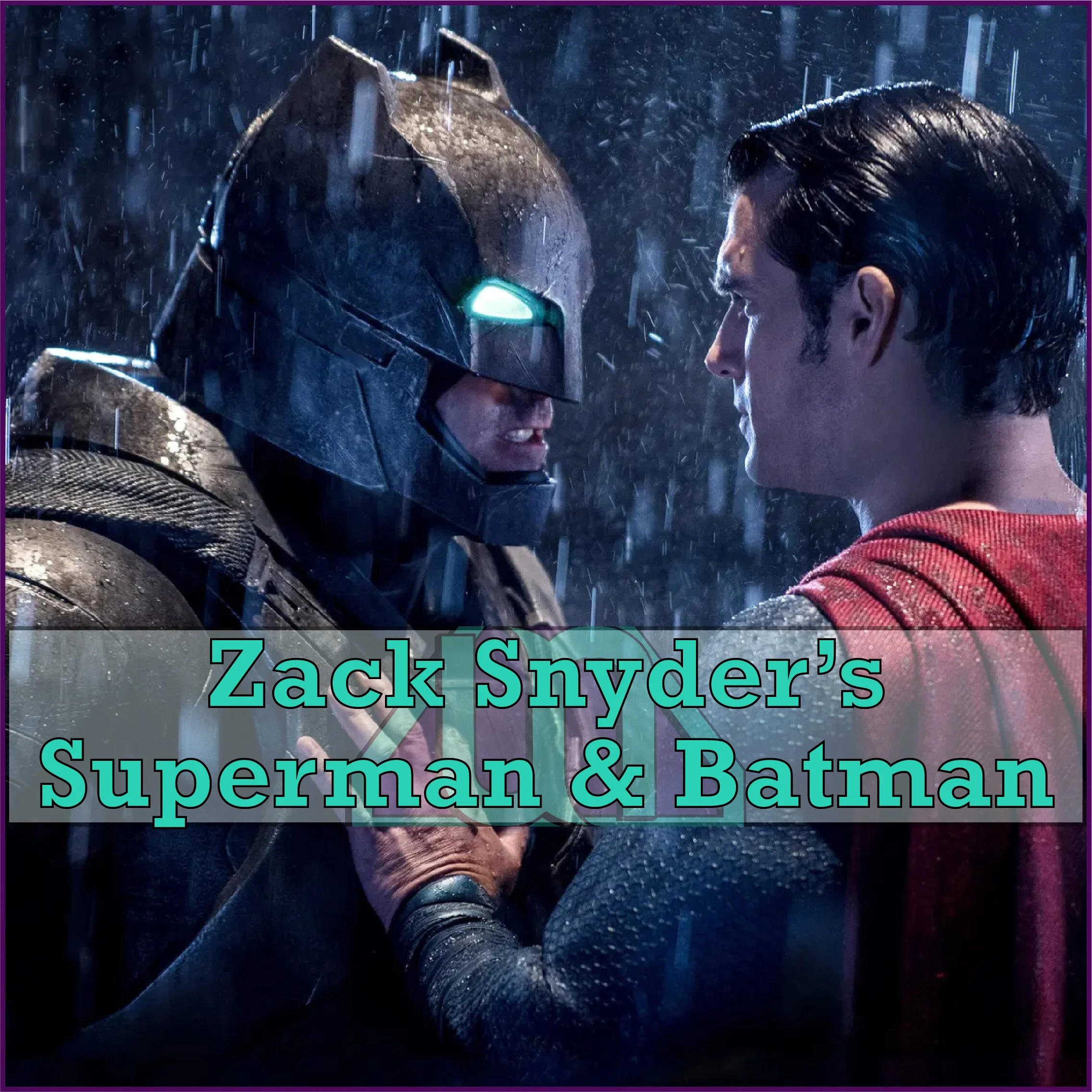 Zack Snyder's Superman & Batman