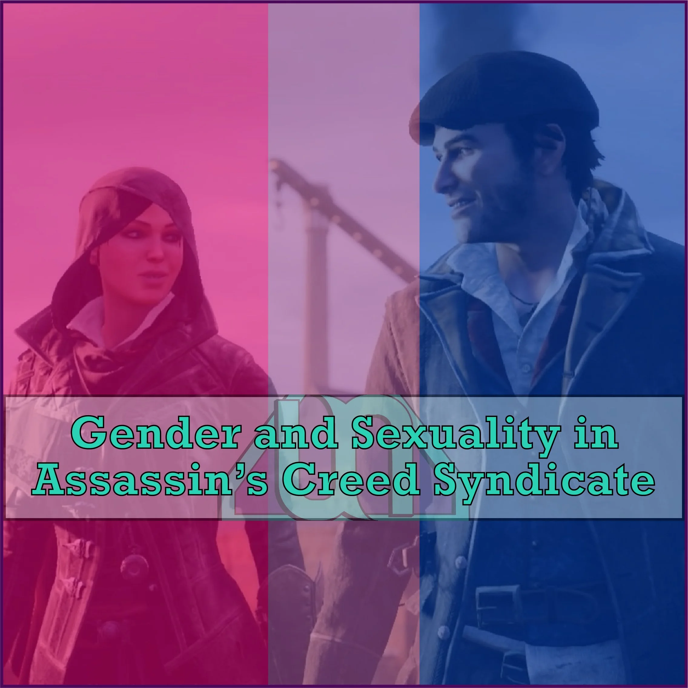 Gender and Sexuality in Assassin's Creed Syndicate