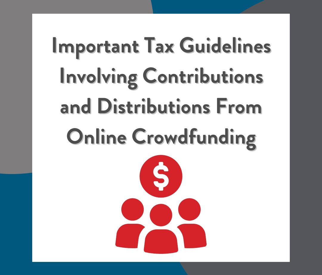 Important Tax Guidelines Involving Contributions and Distributions From Online Crowdfunding