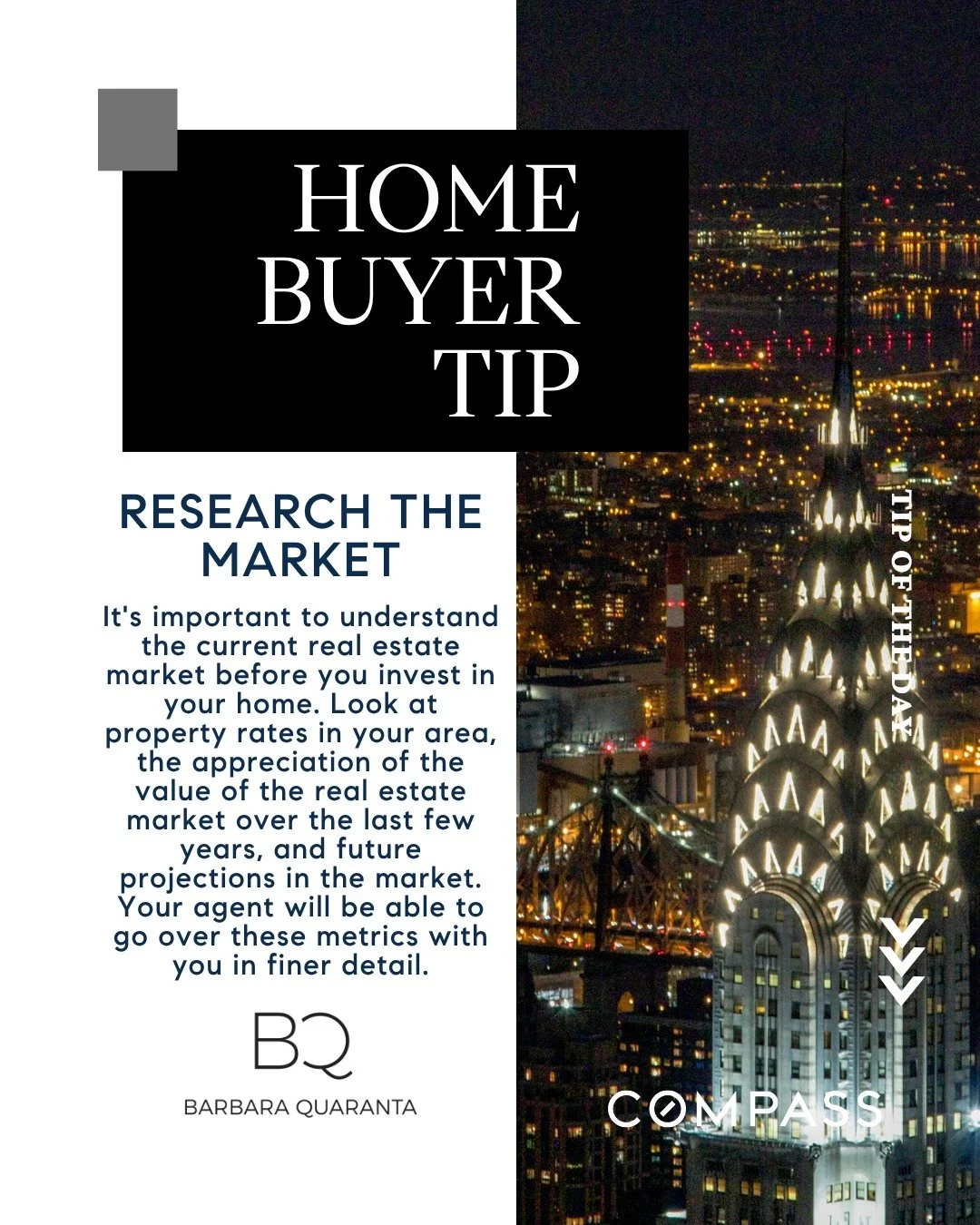 November Buyer Tip

RESEARCH THE MARKET
It's important to understand the current real estate market before you invest in your home. Look at property rates in your area, the appreciation of the value of the real estate market over the last few years, 