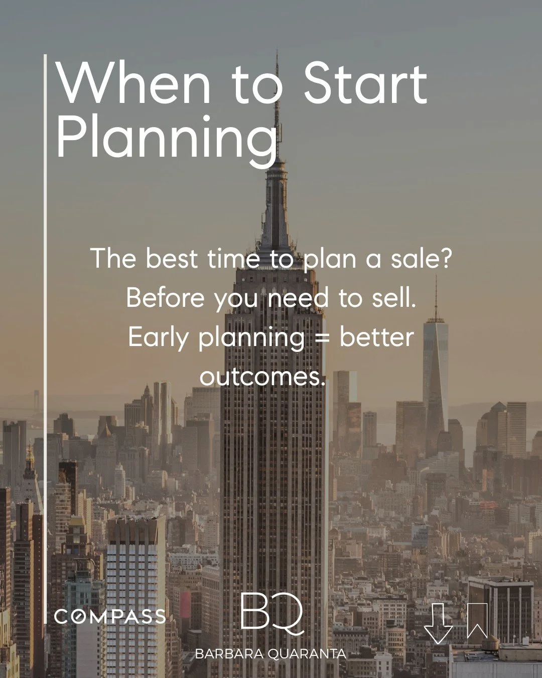 When to Start Planning
The best time to plan a sale?
Before you need to sell.
Early planning = better outcomes. 

Looking to sell or have questions on selling? Reach out to me, I would love to assist! 

Barbara Quaranta 
e. barbara.quaranta@compass.c