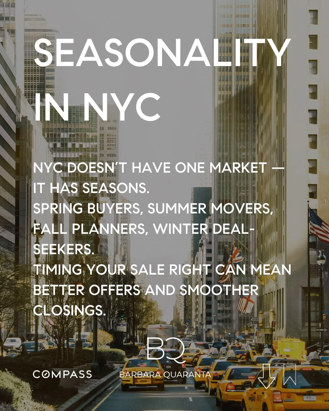 Seasonality in NYC 
NYC doesn&rsquo;t have one market &mdash; it has seasons.
Spring buyers, summer movers, fall planners, winter deal-seekers.
Timing your sale right can mean better offers and smoother closings. 

Looking to sell or have questions o