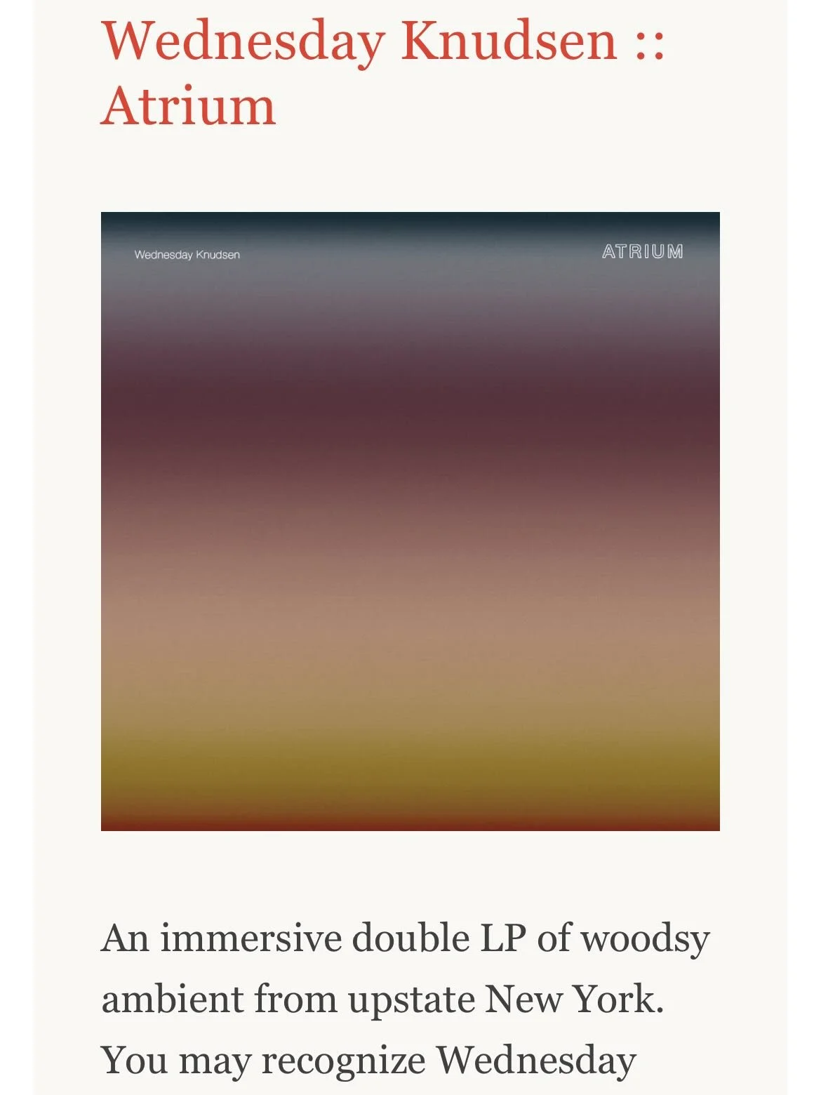 The &ldquo;joy of slowness&rdquo; on @wednesdayknudsen&rsquo;s new double LP ATRIUM (@spinstersounds/ @feedingtuberecords_rozztoxart) is coming in to view, with recent praise from @aquariumdrunkard &amp; @ravensingstheblues:

&ldquo;Atrium is the kin