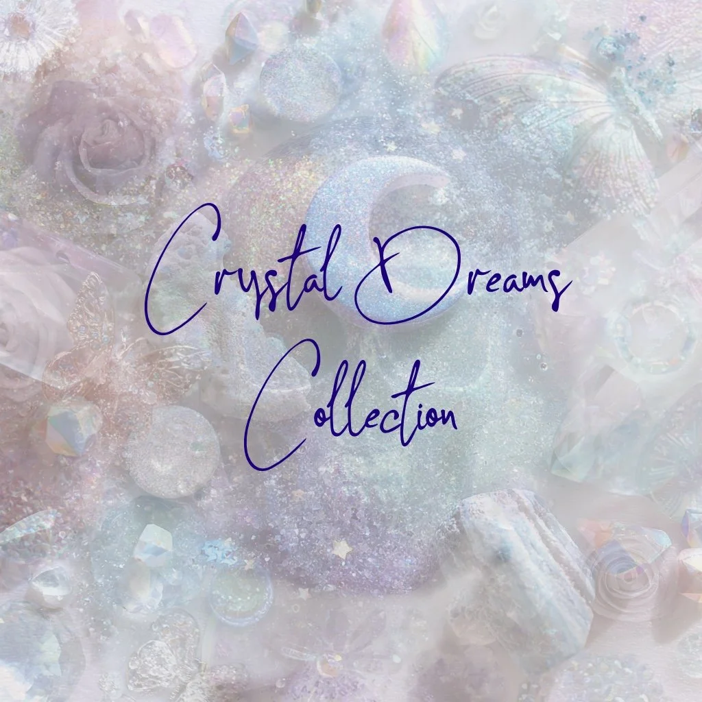 2026 Crystal Dreams Collection PRE-ORDER
