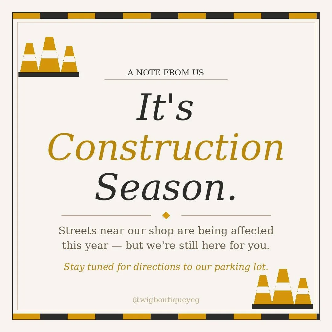 🚧 The snow is finally gone and construction season is officially upon us! And this year, it's affecting the streets around The Wig Boutique! 💛

We want to make sure getting to us stays easy! We're working on putting together clear directions to our