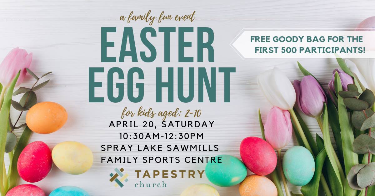 Hosted by Tapestry Church - When: Saturday, April 20thWhere: Spray Lakes Sawmill Family Sports CentreTime: 10:30am to 12:30pmMORE INFO HERE >>>