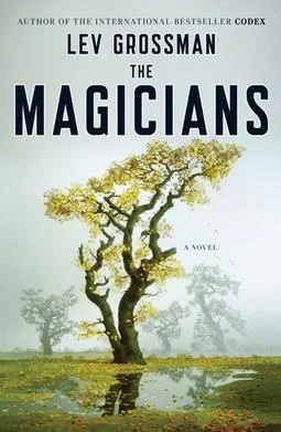 The Magicians by Lev Grossman (Viking, 2009).
