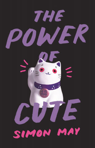 Simon May’s The Power of Cute .