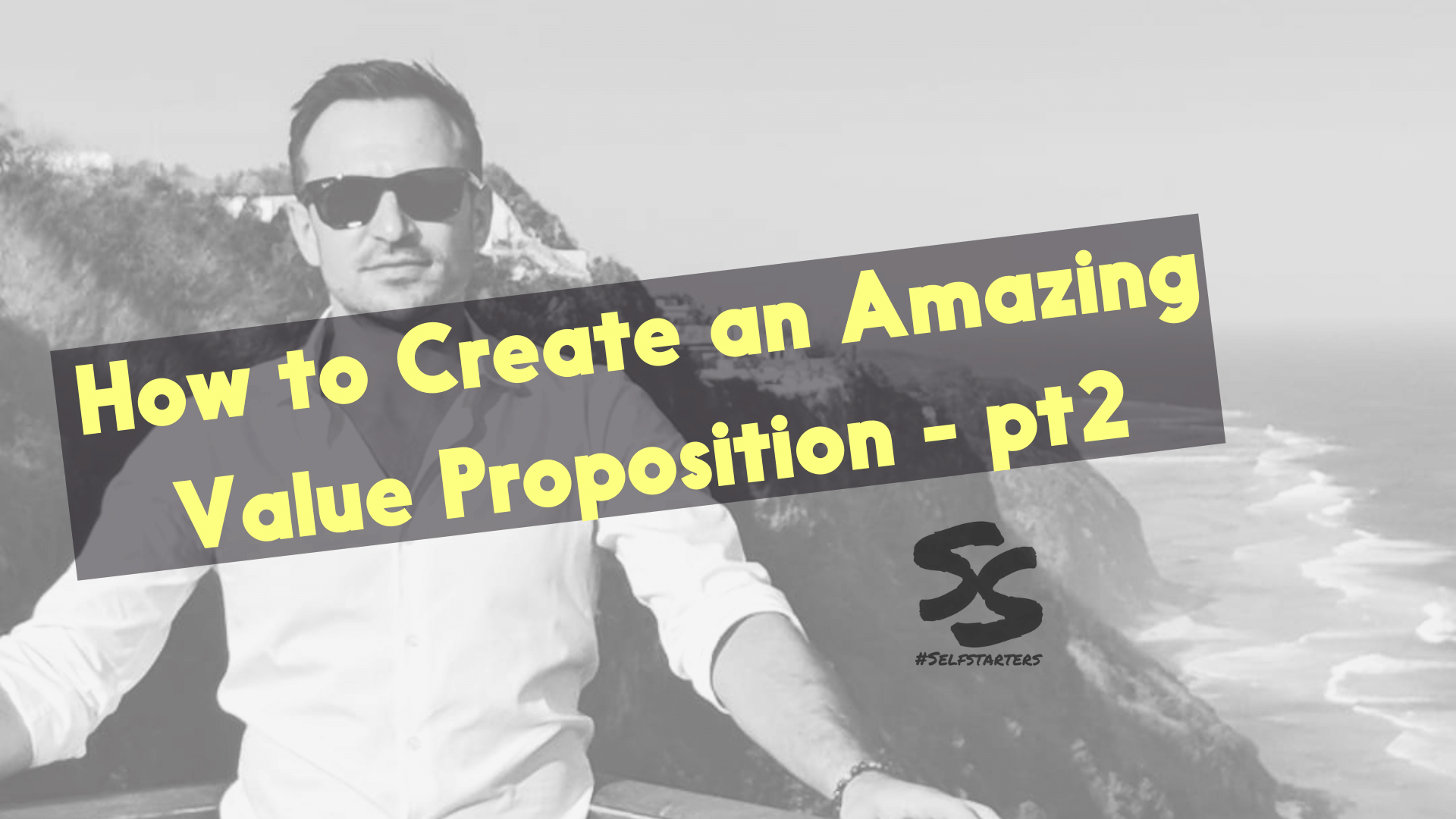 How to Create an Amazing Value Proposition - pt 2