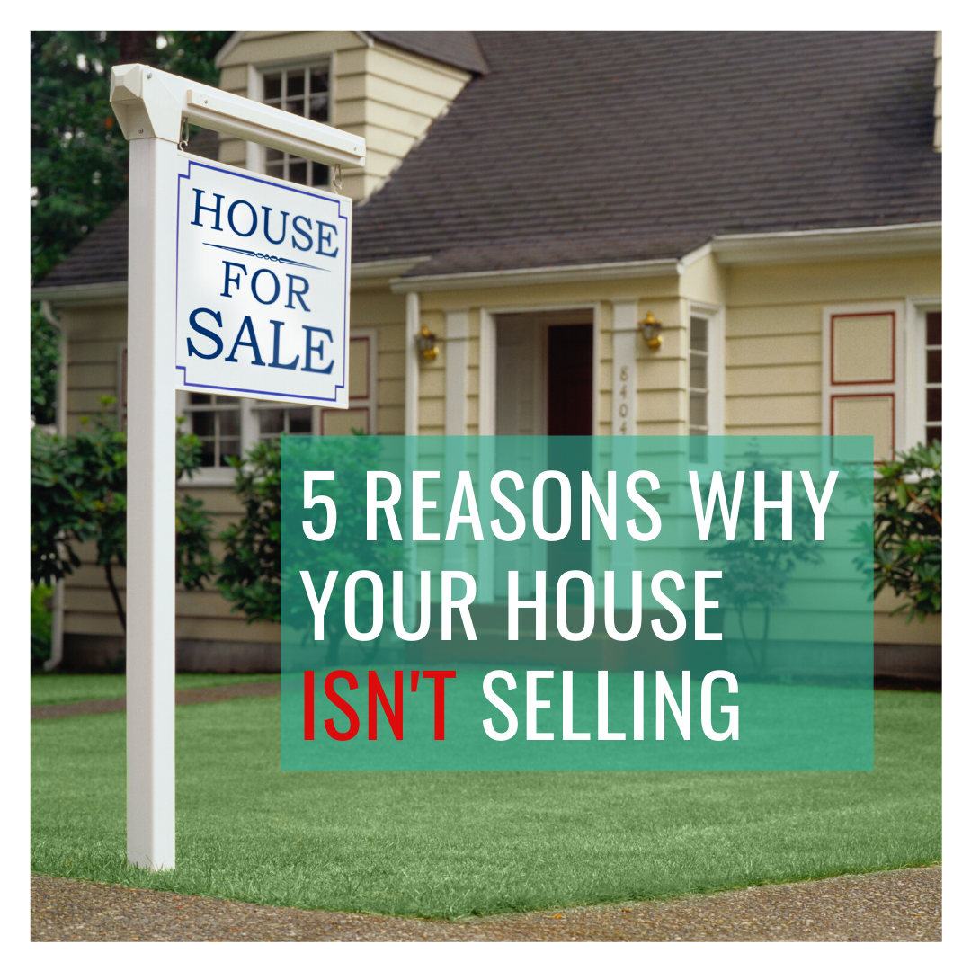 Top 5 Reasons Why Your House Isn't Selling — Enterprise Esquire