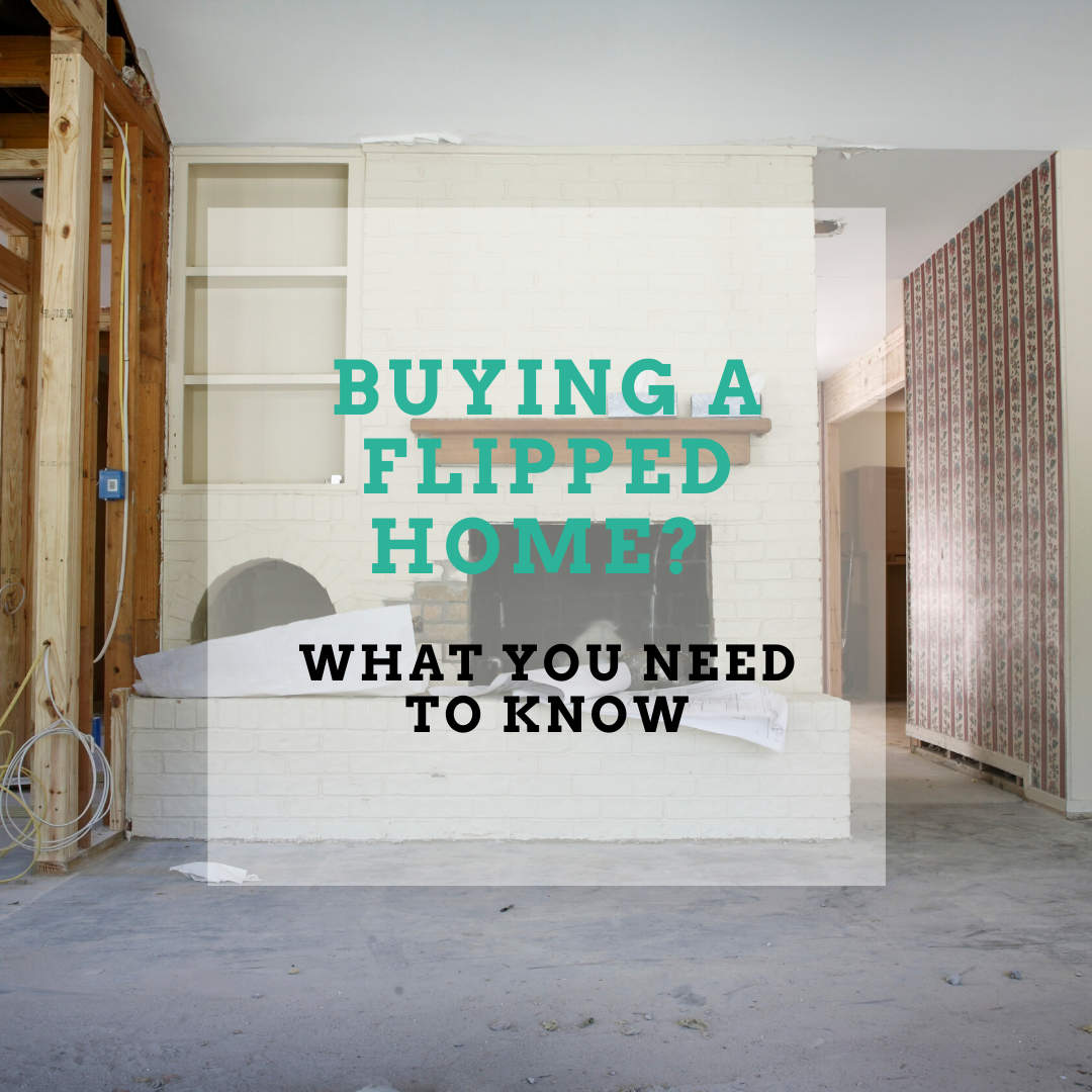 Buying a Flipped Home? Here's What You Need to Know