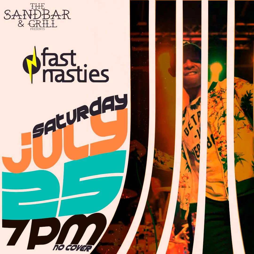 Fast Nasties at The Sandbar &amp; Grill - July 25th