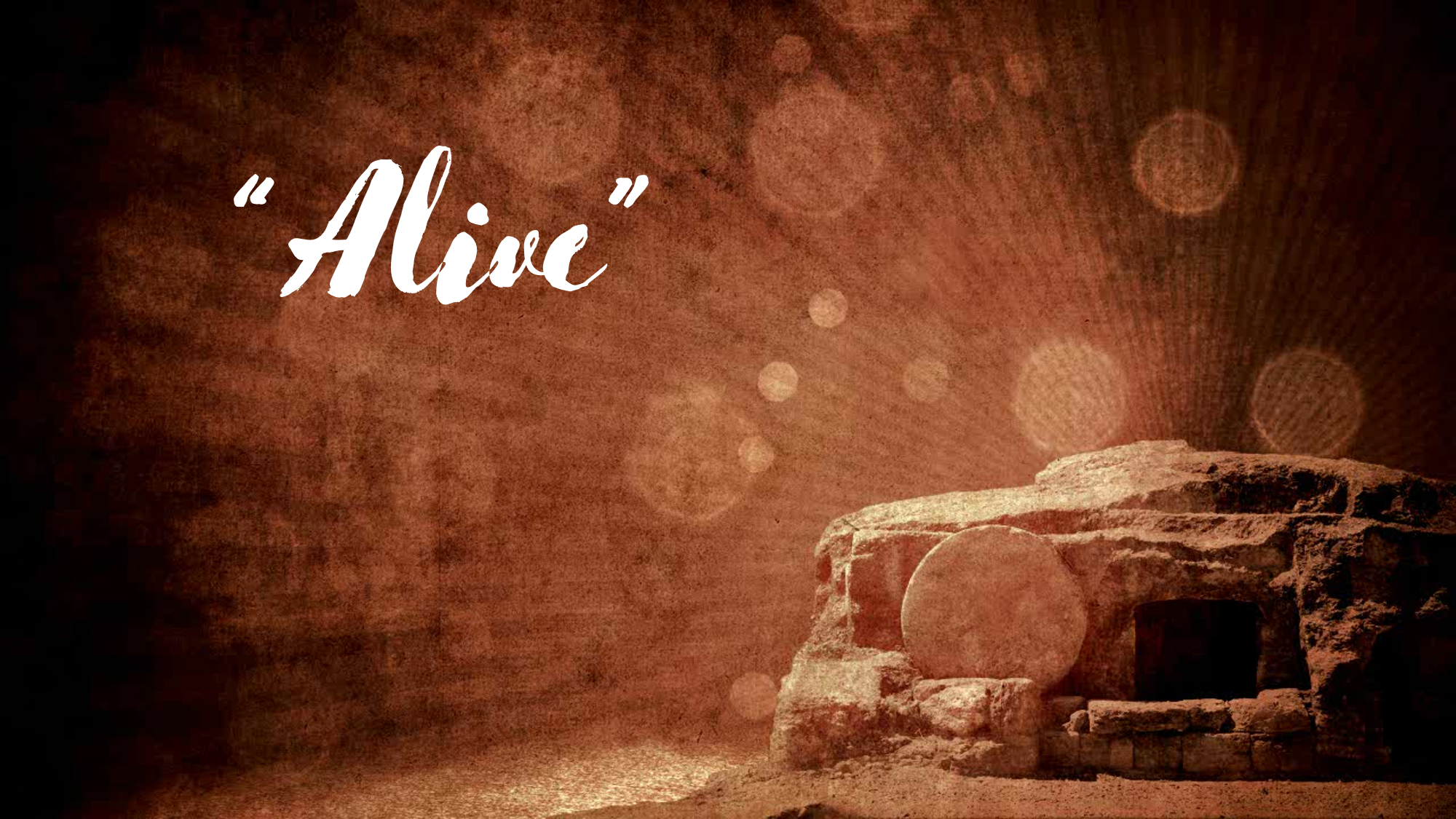 Easter Sunday - "Alive"