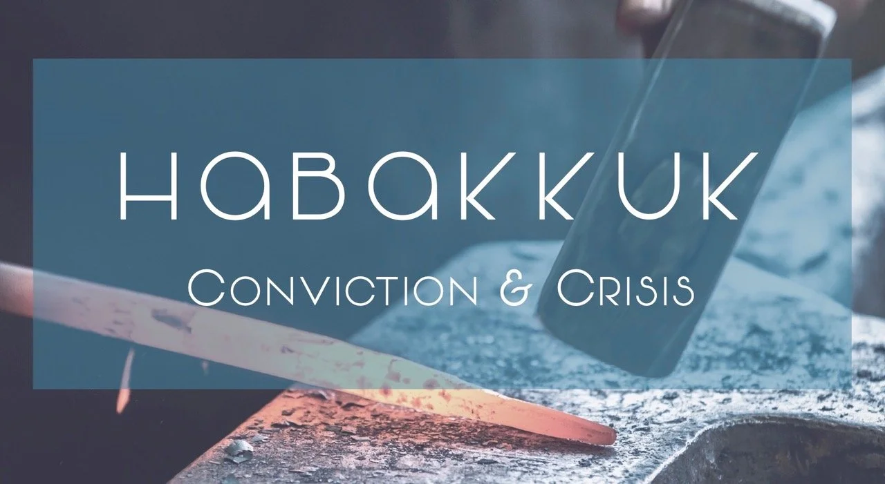 Habakkuk: Conviction and Crisis