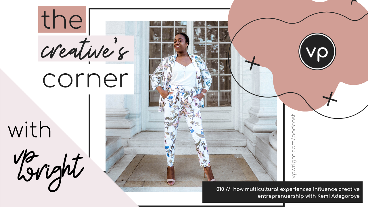 010 // how multicultural experiences influence creative entrepreneurship with Kemi Adegoroye
