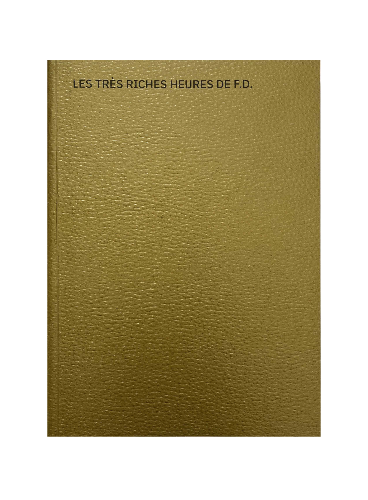 Les Très Riches Heures De F.D.