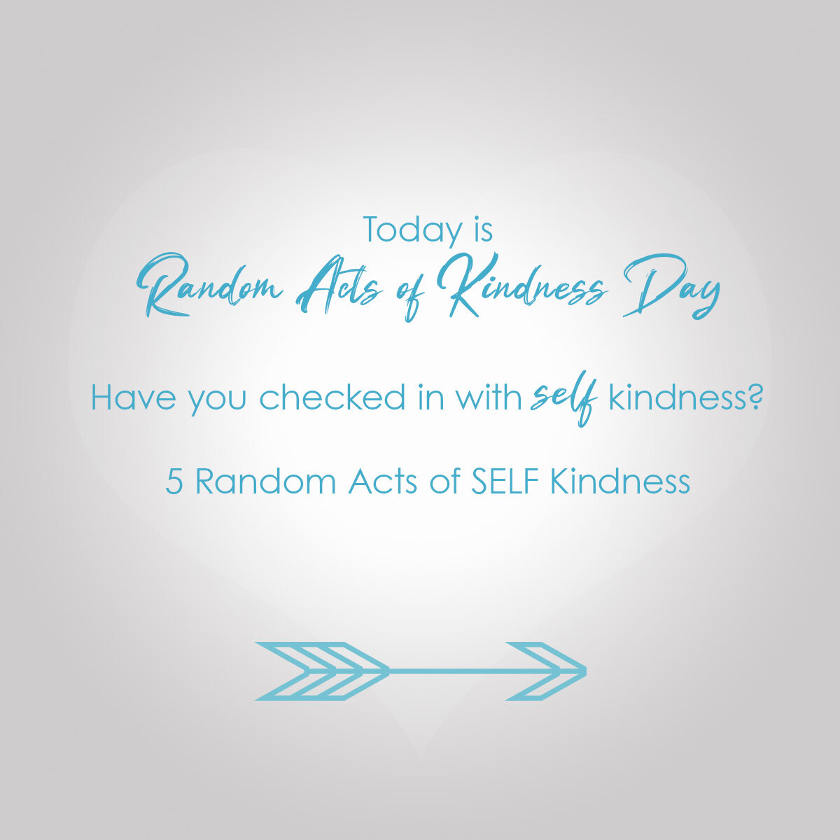 Today is Random acts of kindness Day:

Have you checked in with SELF kindness?

5 Random Acts of SELF Kindness:

1. Hold the Door for yourself! (don't forget to say THANK YOU! )

2.  Give yourself some peace today. Breathe, meditate, take a bath or l