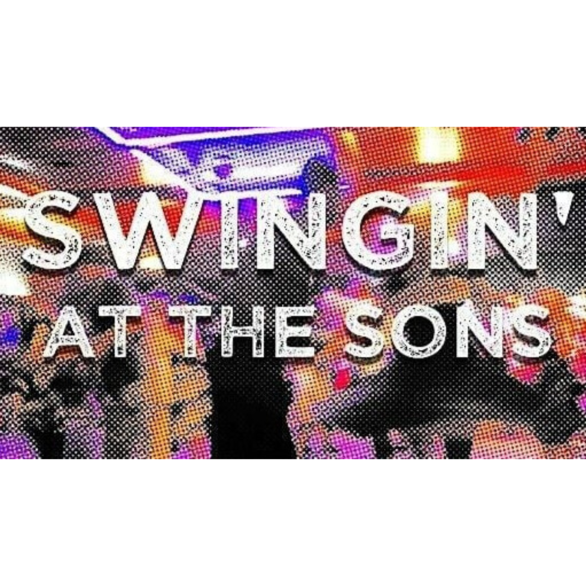 Swingin' at the Sons                                                                                   